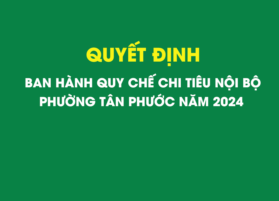 Quy chế chi tiêu nội bộ Phường Tân Phước năm 2024 - Cổng thông tin điện ...